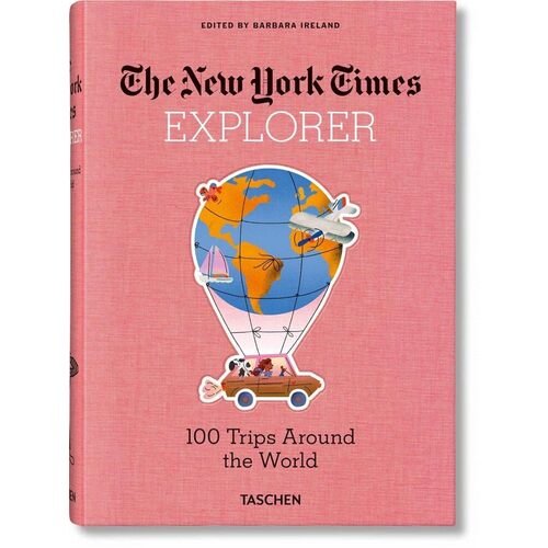 Barbara Ireland. The New York Times Explorer. 100 Dream Trips Around the World