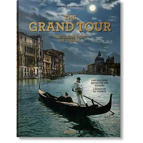 Marc Walter. The Grand Tour. The Golden Age of Travel XL