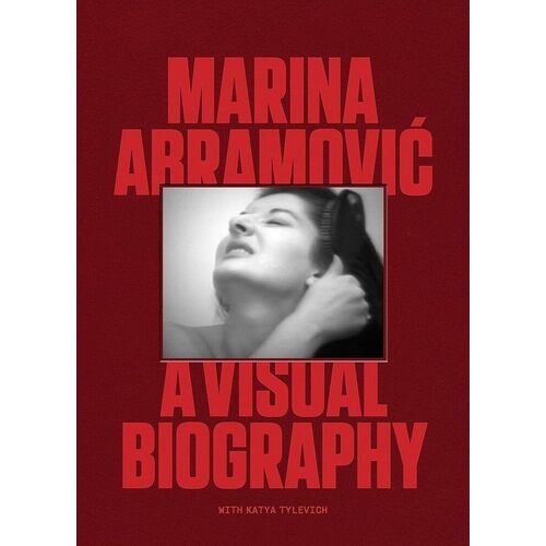 Marina Abramovic. Marina Abramovic: A Visual Biography